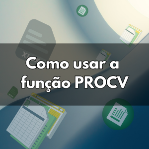 Função PROCV: Indispensável para Suas Planilhas